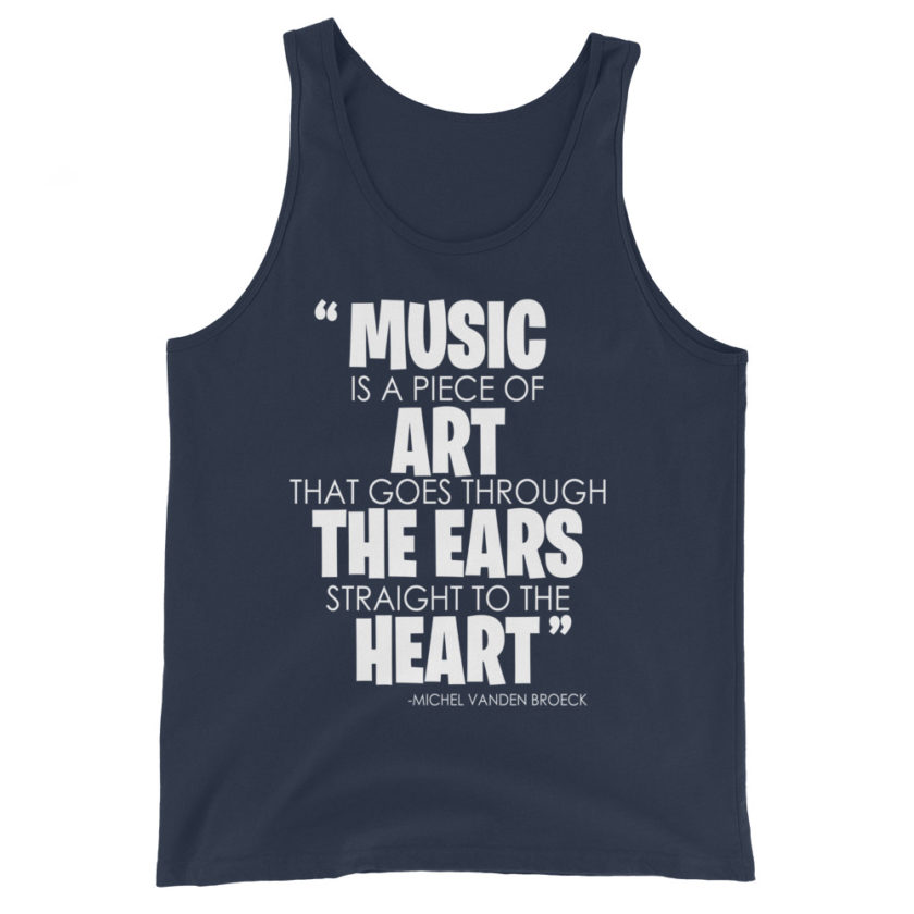 Music is a piece of art that goes through the ears straight to the heart Michel Vanden Broeck Unisex Tank Top - Image 3