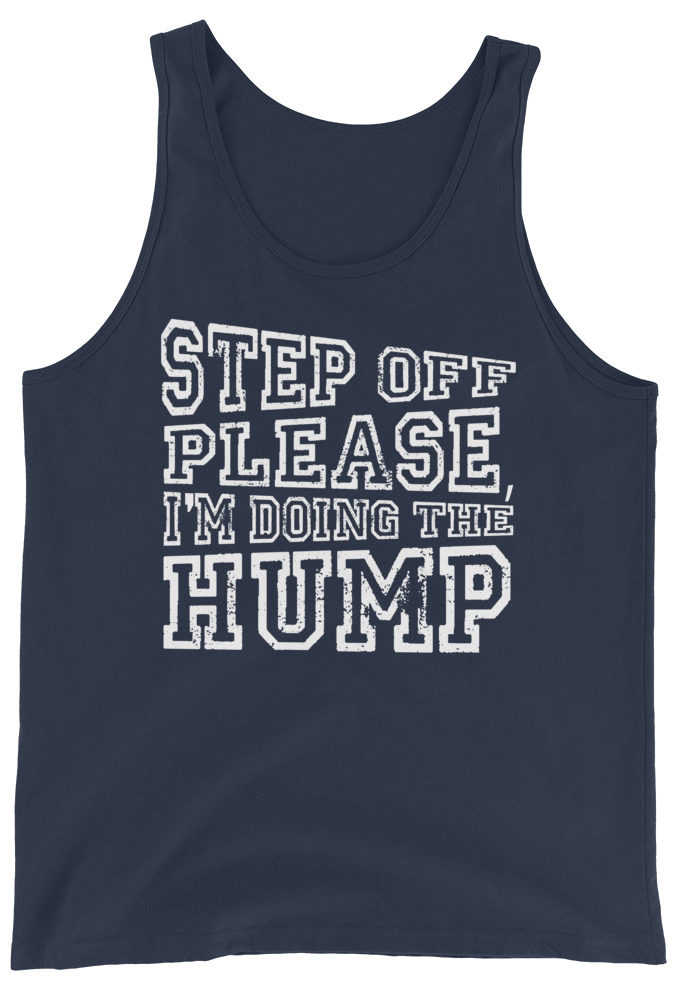 Step off please, I'm doing The Hump.  Unisex Tank Top