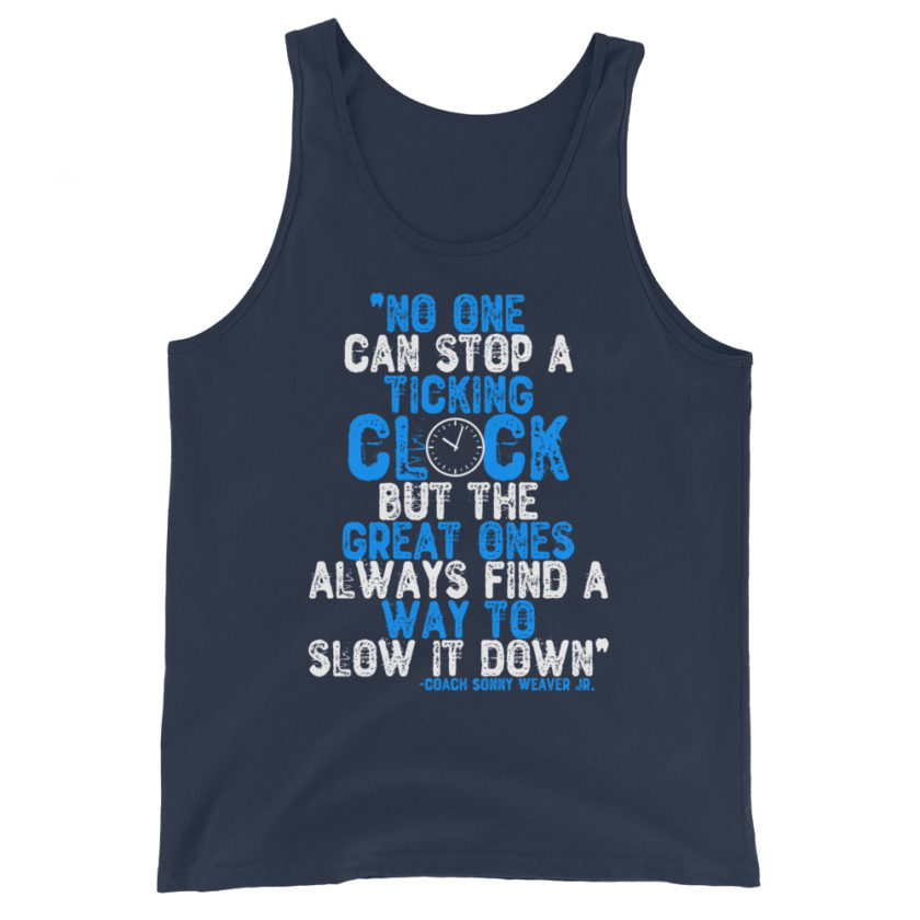 No one can stop a ticking clock but he great ones always find a way to slow it down. Coach Sonny Weaver Jr.  Unisex Tank Top - Image 3
