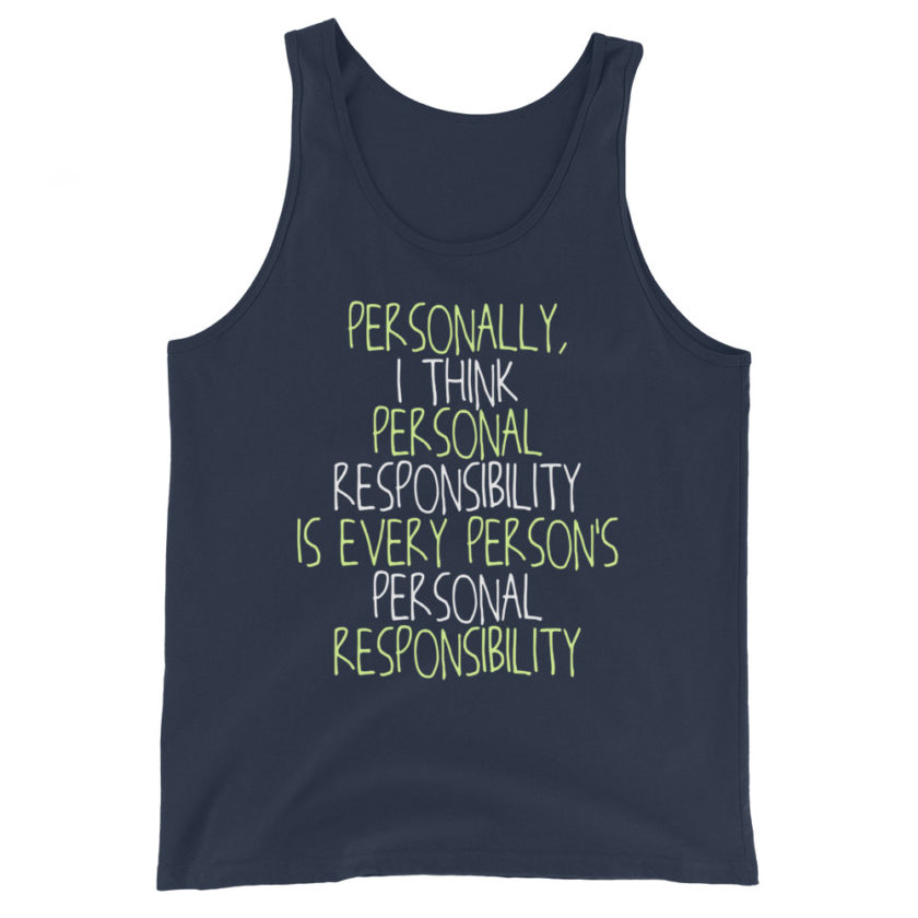 Personally, I think personal responsibility is every person's personal responsibility.  Unisex Tank Top - Image 3