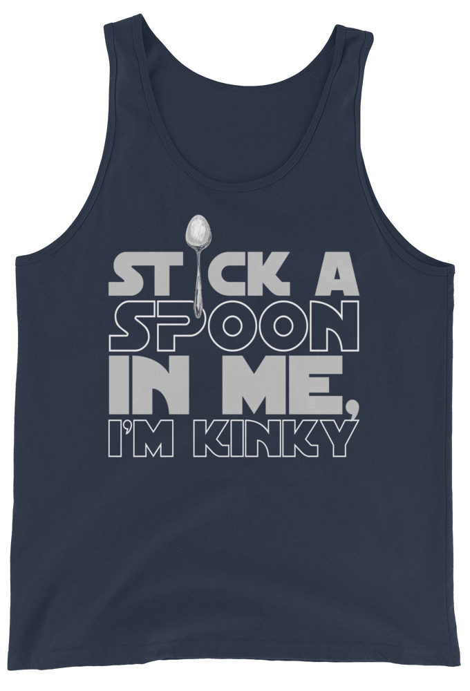 Stick a spoon in me, I'm kinky.  Unisex Tank Top