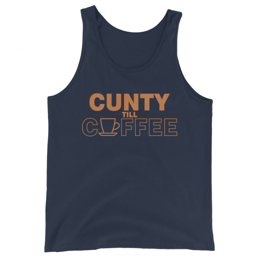 Cunty till coffee Unisex Tank Top