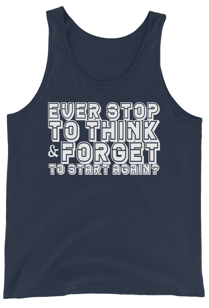 Ever stop to think & forget to start again? Unisex Tank Top