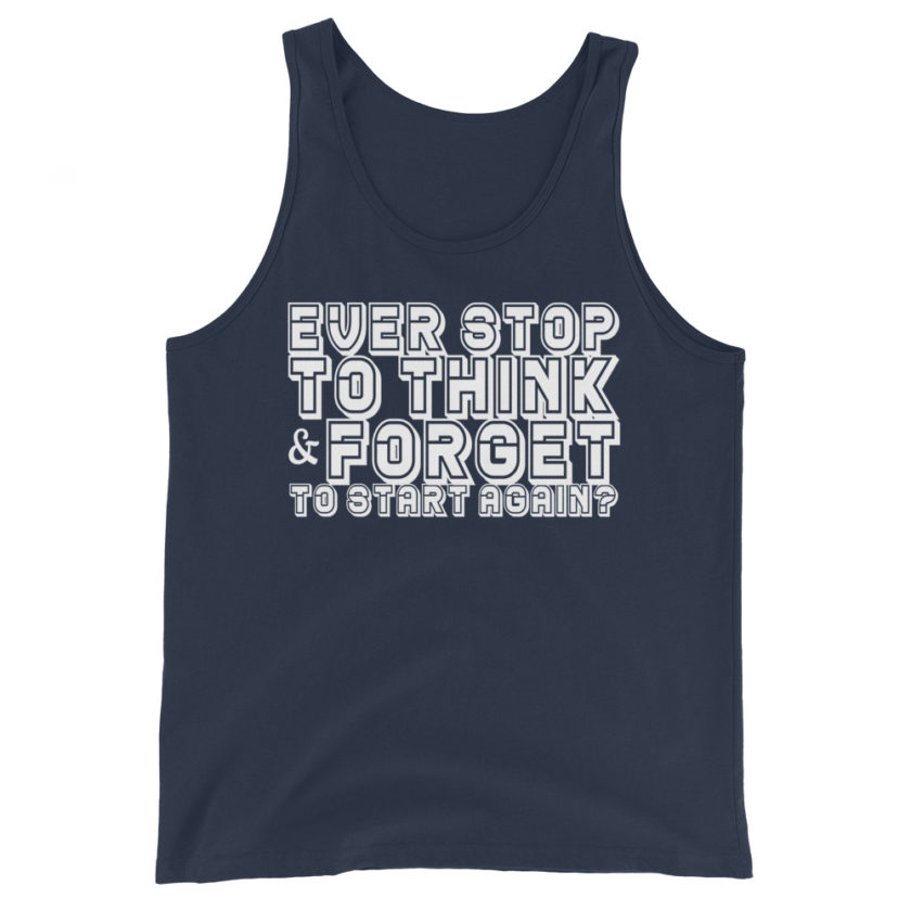 Ever stop to think & forget to start again? Unisex Tank Top