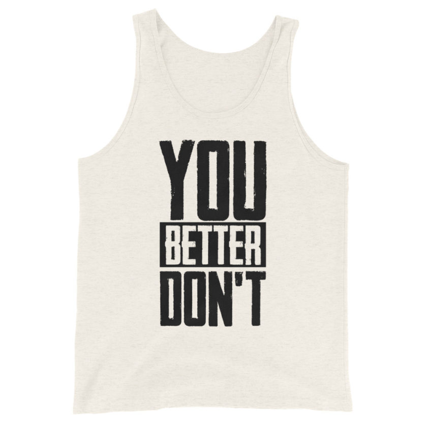 You better don't!  Unisex Tank Top - Image 3
