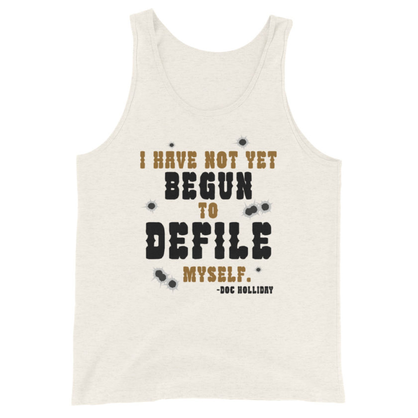 I have not yet begun to defile myself. Doc Holliday Unisex Tank Top - Image 3