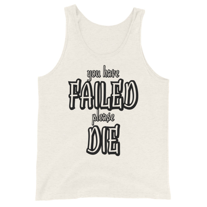 You have failed, Please die! Unisex Tank Top