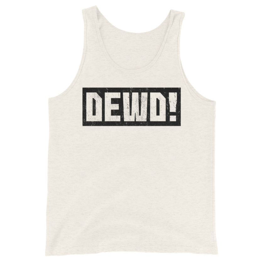Dewd! Unisex Tank Top