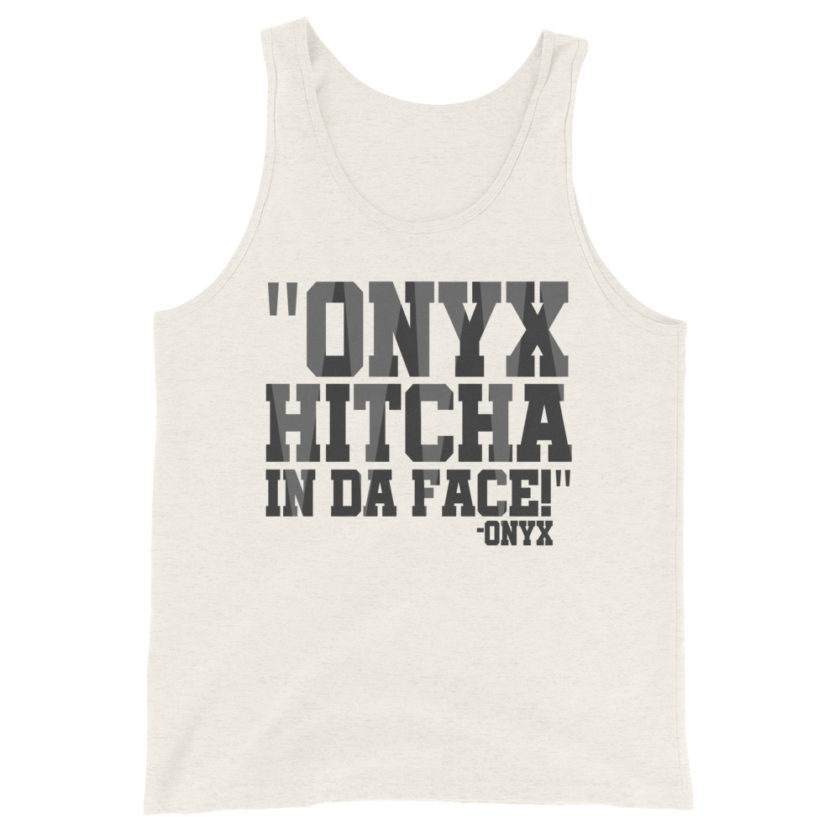Onyx hitcha in da face  Unisex Tank Top