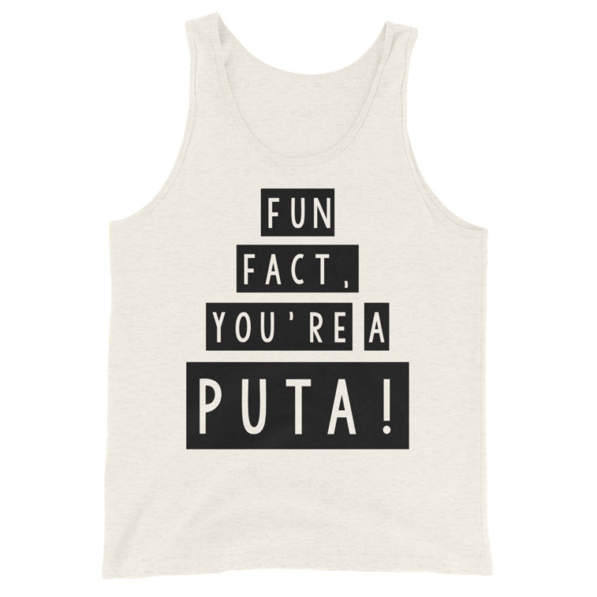 Fun fact, you're a puta!  Unisex Tank Top - Image 5