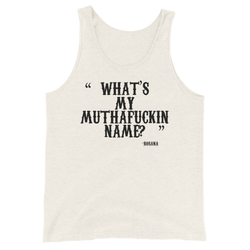 What's my mutha fuckin name? Rosana  Unisex Tank Top - Image 5