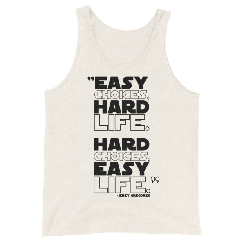 Easy choices, hard life. Hard choices, Easy life. Jerzy Gregorek  Unisex Tank Top - Image 5
