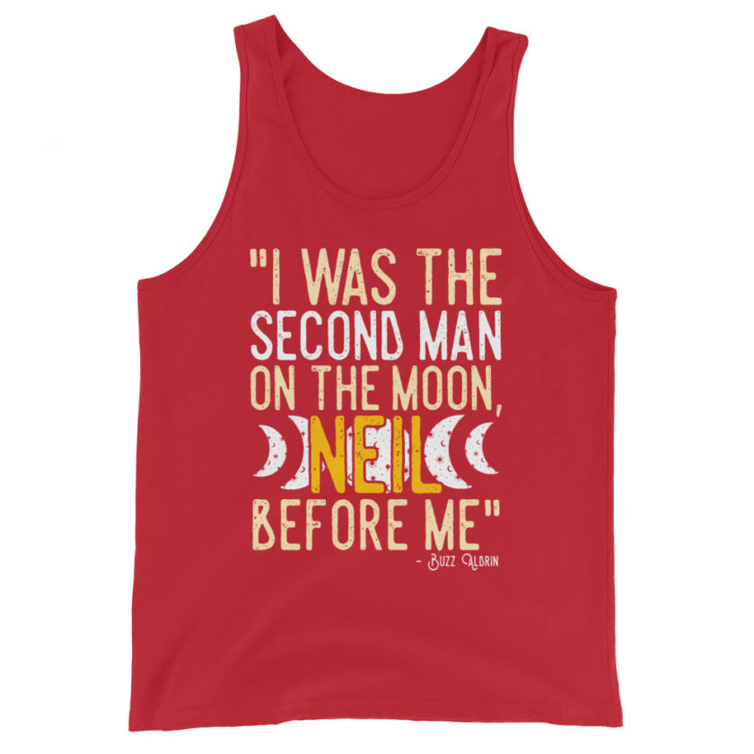 I was the second man on the moon, Neil before me. Buzz aldrin Unisex Tank Top - Image 4