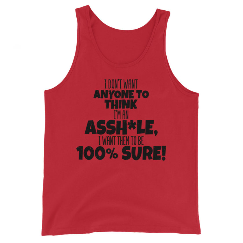 I don't want anyone to THINK I'm an asshole, I want them to be 100% sure!  Unisex Tank Top - Image 2