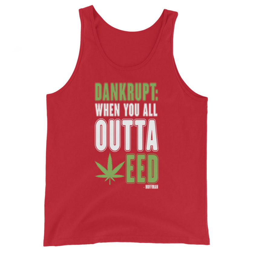 Dankrupt: When you all outa weed Hoffman  Unisex Tank Top - Image 4