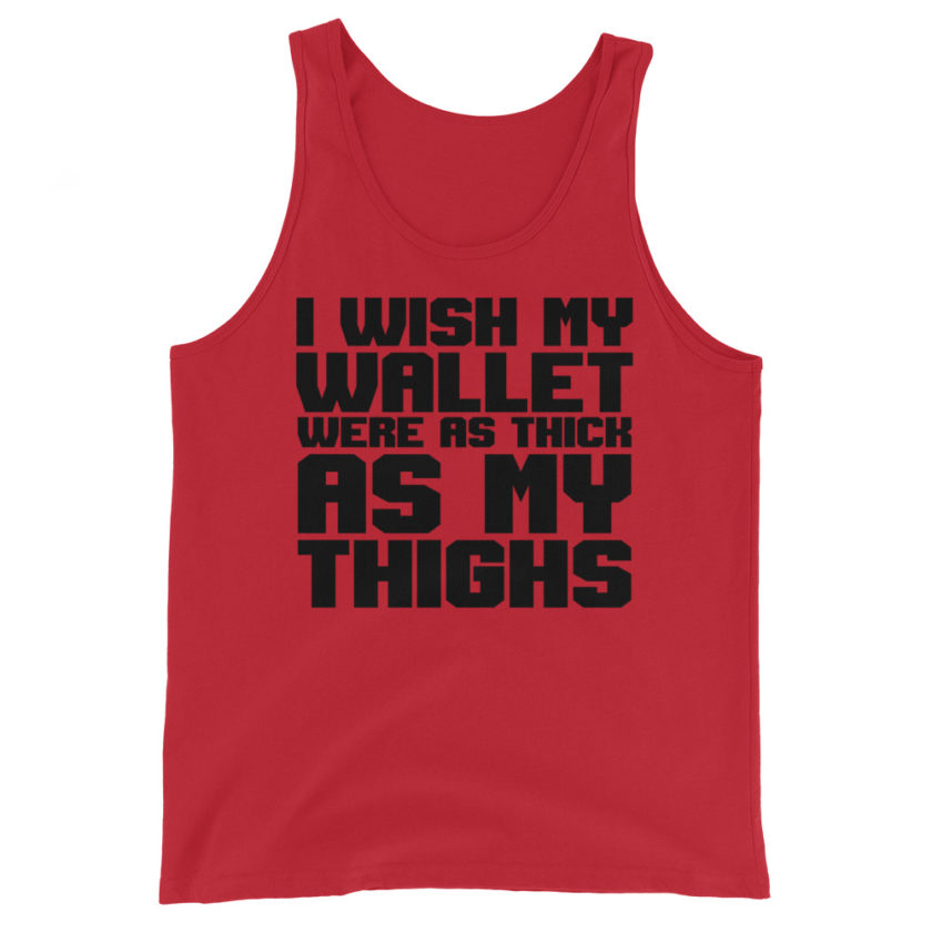 I wish my wallet were as thick as my thighs Unisex Tank Top - Image 2