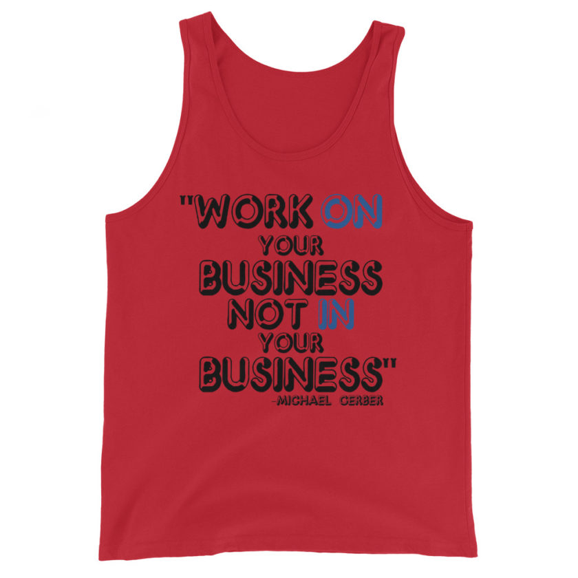 Work ON your business not IN your business. Michael Gerber Unisex Tank Top - Image 2
