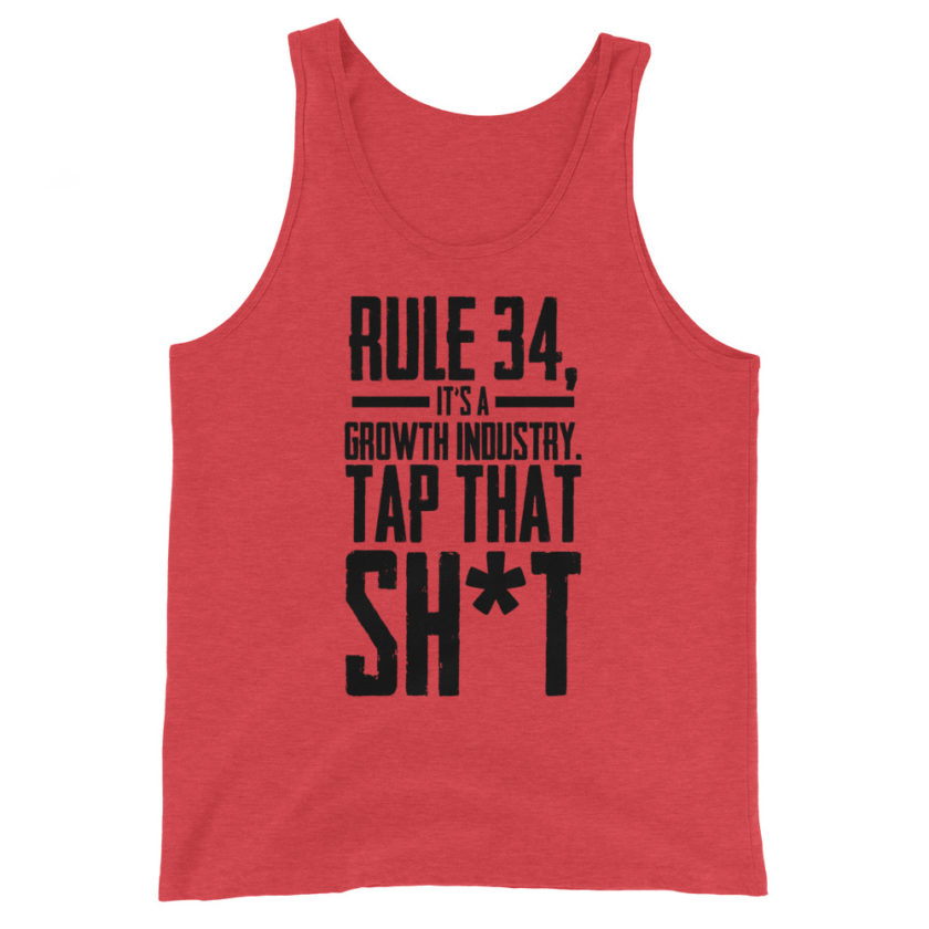 Rule 34, it's a growth industry. Tap that shit! Unisex Tank Top - Image 2