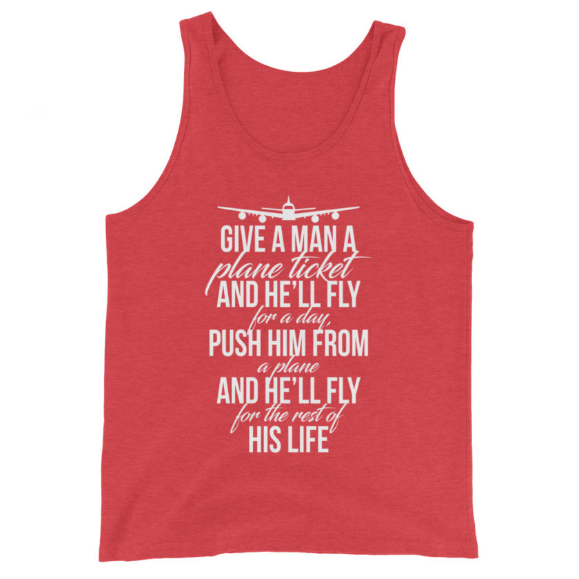 Give a man a plane ticket and he'll fly for a day. Push him from a plane and he'll fly for the rest of his life Unisex Tank Top - Image 7