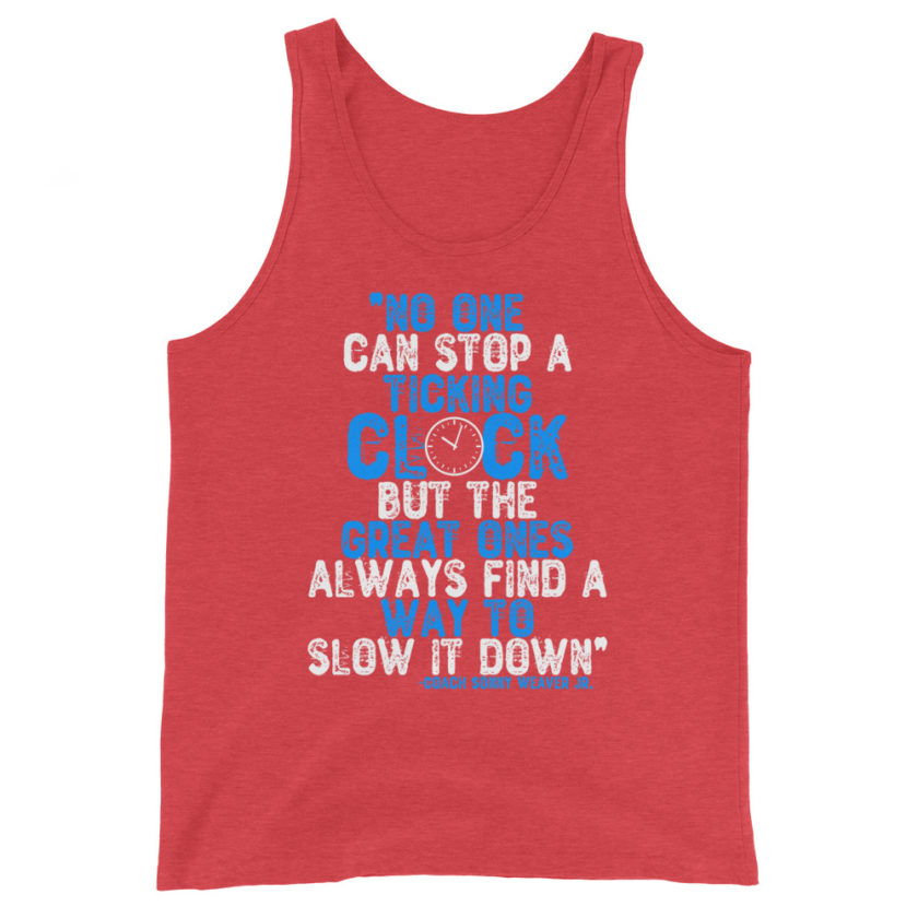No one can stop a ticking clock but he great ones always find a way to slow it down. Coach Sonny Weaver Jr.  Unisex Tank Top - Image 7