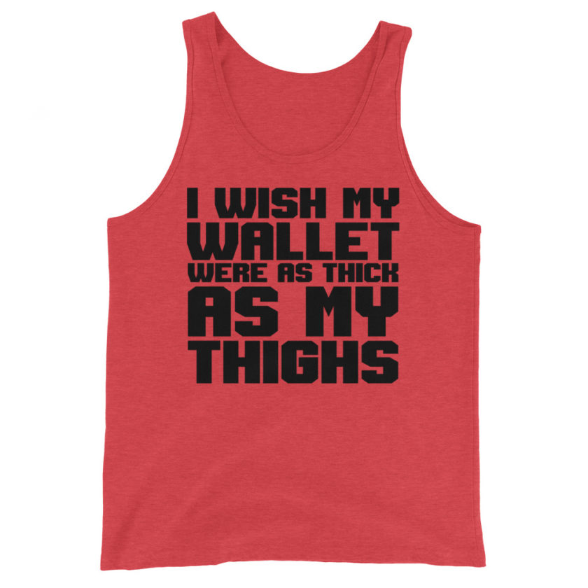 I wish my wallet were as thick as my thighs Unisex Tank Top - Image 5