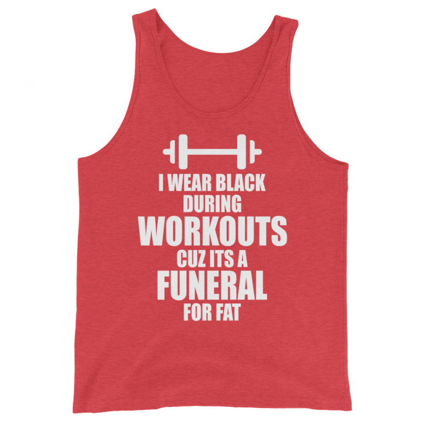 I wear black during workouts cuz its a funeral for fat! Unisex Tank Top - Image 7