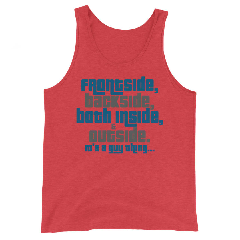 Frontside, backside, inside and out. It's a guy thing...  Unisex Tank Top - Image 3