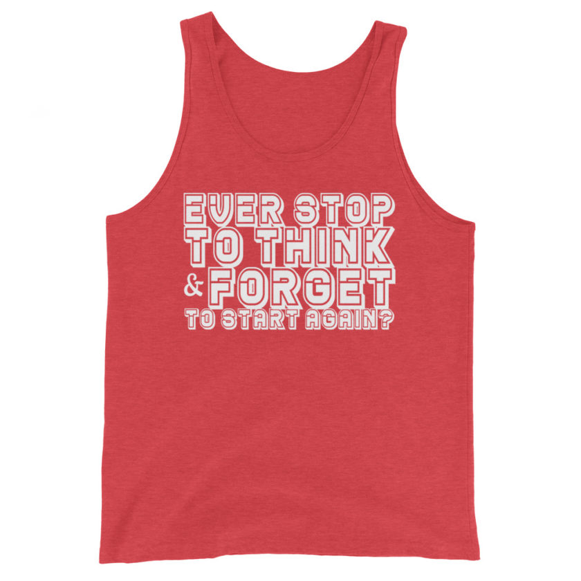 Ever stop to think & forget to start again? Unisex Tank Top - Image 7