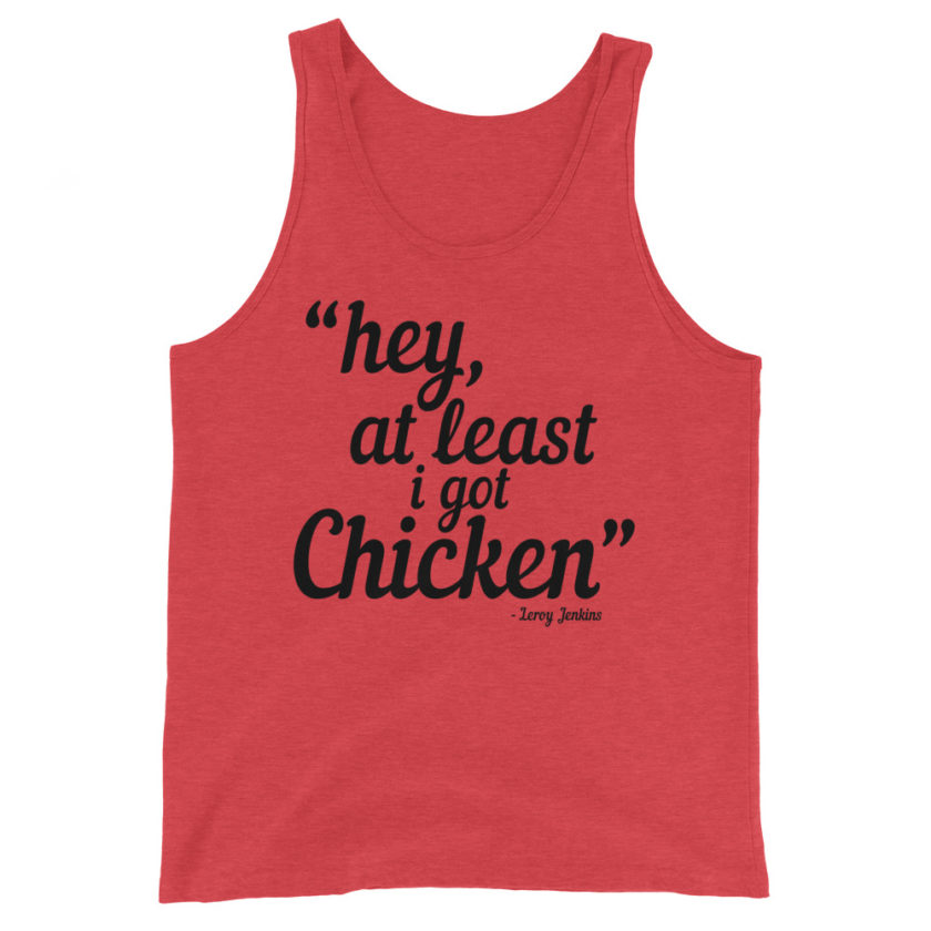 Hey, at least I got chicken. Leroy Jenkins Unisex Tank Top - Image 4