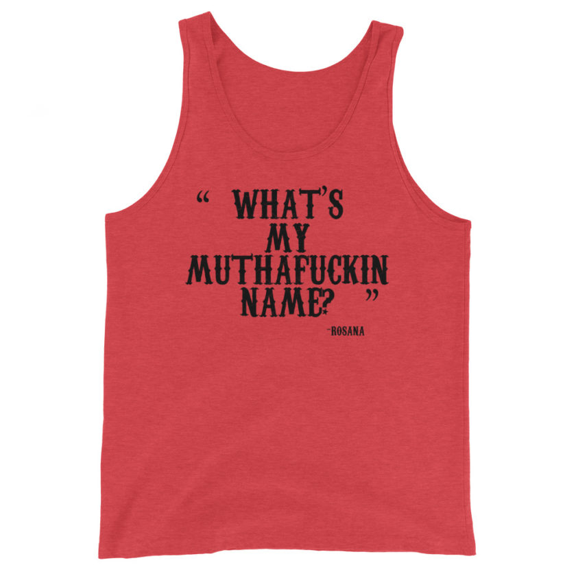 What's my mutha fuckin name? Rosana  Unisex Tank Top - Image 4