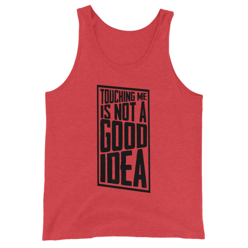 Touching me is not a good idea Unisex Tank Top - Image 3