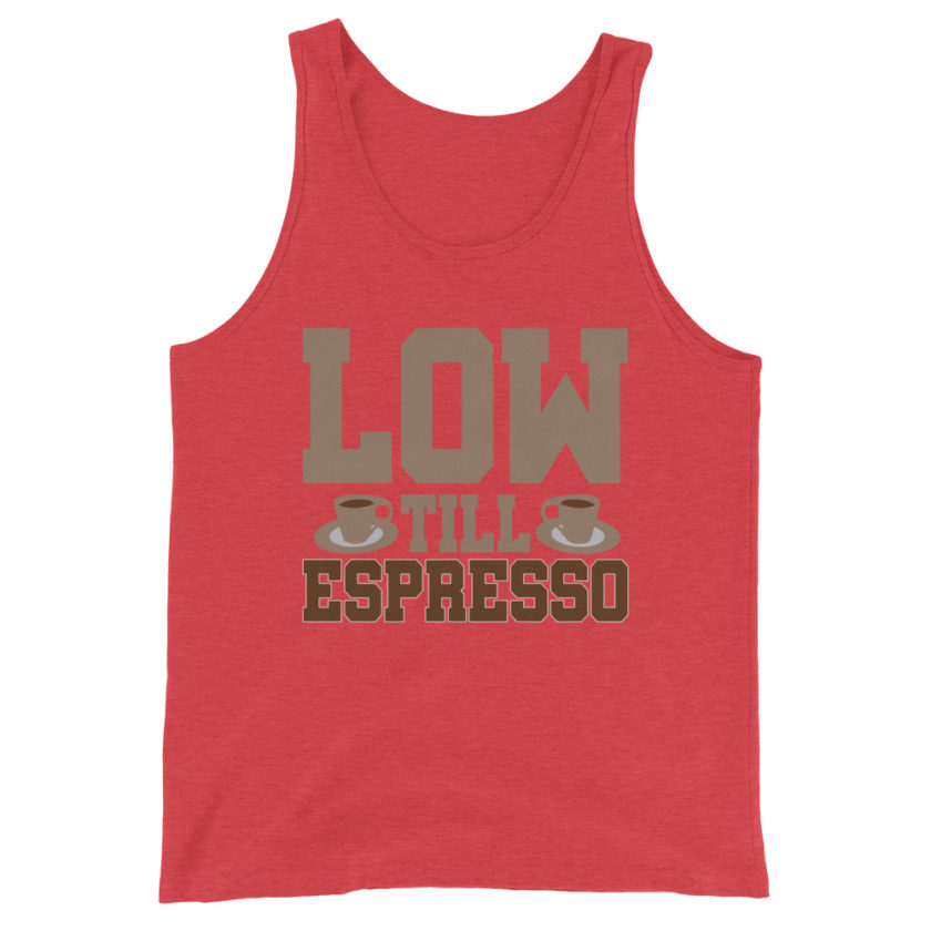 Low till espresso Unisex Tank Top - Image 8