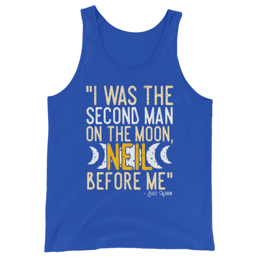 I was the second man on the moon, Neil before me. Buzz aldrin Unisex Tank Top - Image 6