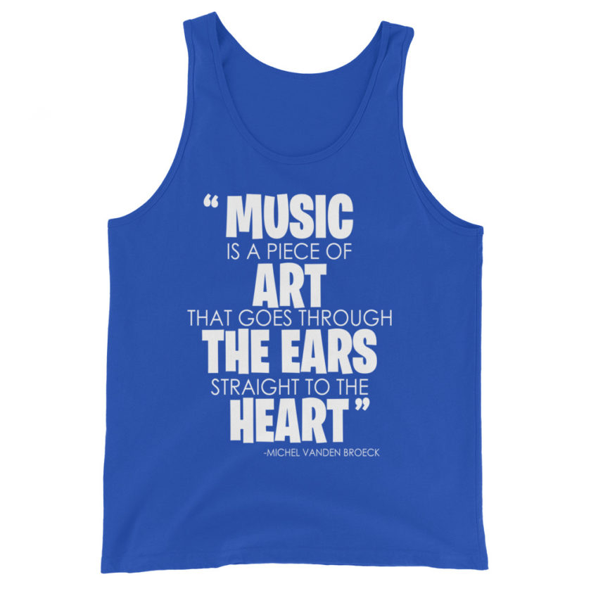 Music is a piece of art that goes through the ears straight to the heart Michel Vanden Broeck Unisex Tank Top - Image 6