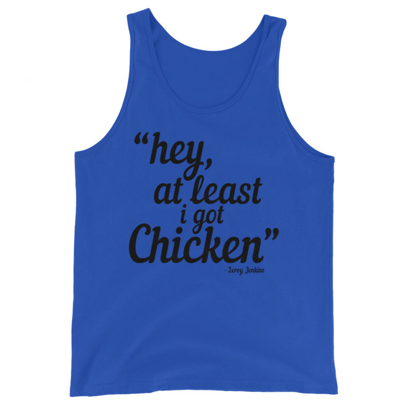 Hey, at least I got chicken. Leroy Jenkins Unisex Tank Top - Image 3
