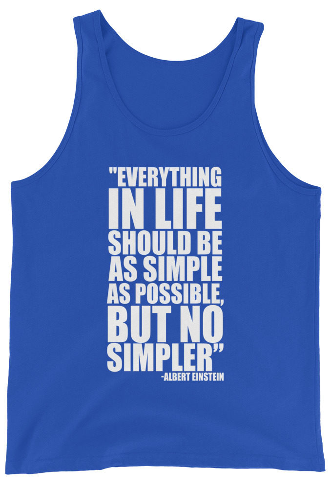 Everything in life should be as simple as possible but no simpler. Albert Einstein  Unisex Tank Top