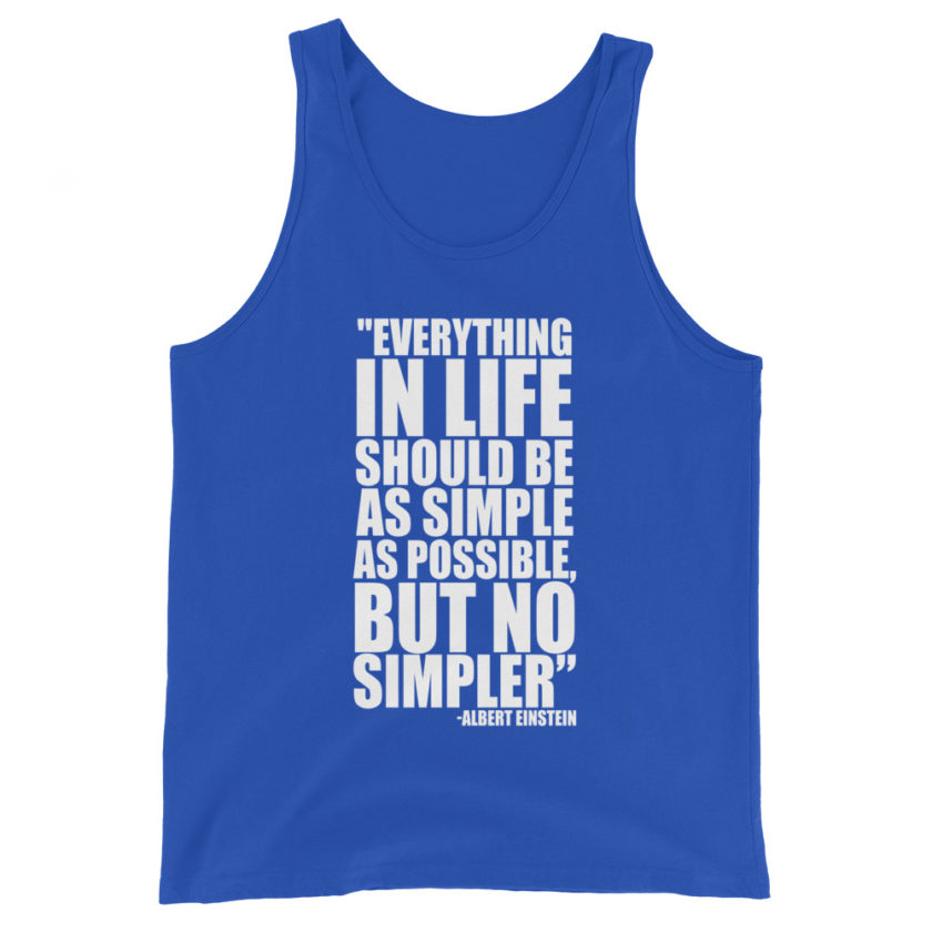 Everything in life should be as simple as possible but no simpler. Albert Einstein  Unisex Tank Top