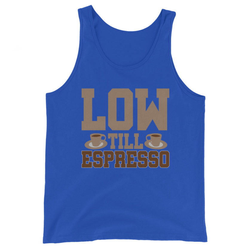Low till espresso Unisex Tank Top - Image 6
