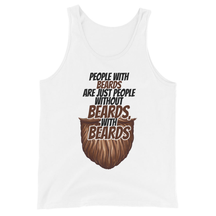 People with beards are just people without beards, with beards Unisex Tank Top - Image 3