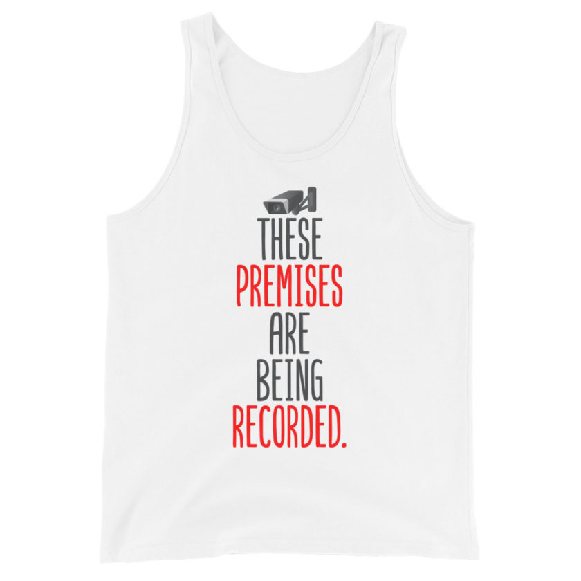 These premises are being recorded.  Unisex Tank Top