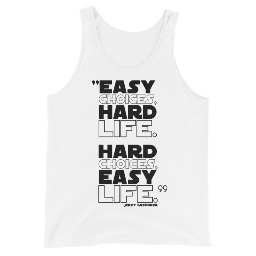 Easy choices, hard life. Hard choices, Easy life. Jerzy Gregorek  Unisex Tank Top - Image 6