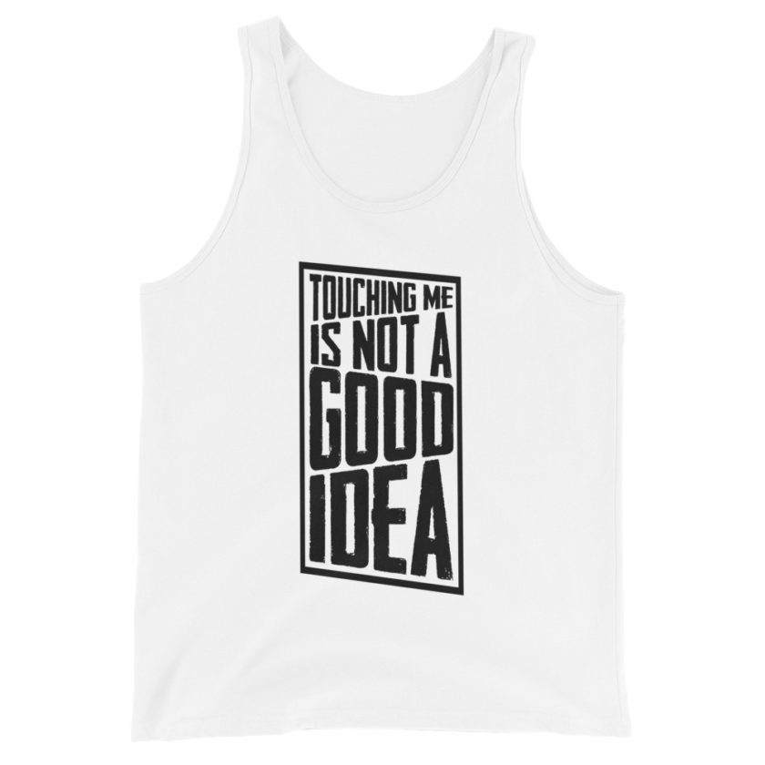 Touching me is not a good idea Unisex Tank Top - Image 6