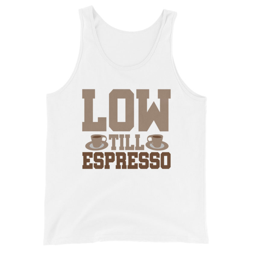 Low till espresso Unisex Tank Top - Image 10