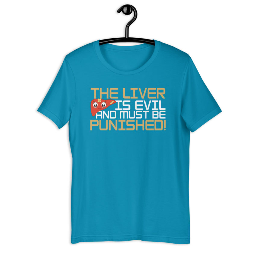 The liver is evil and must be punished!  Short-Sleeve Unisex T-Shirt - Image 11