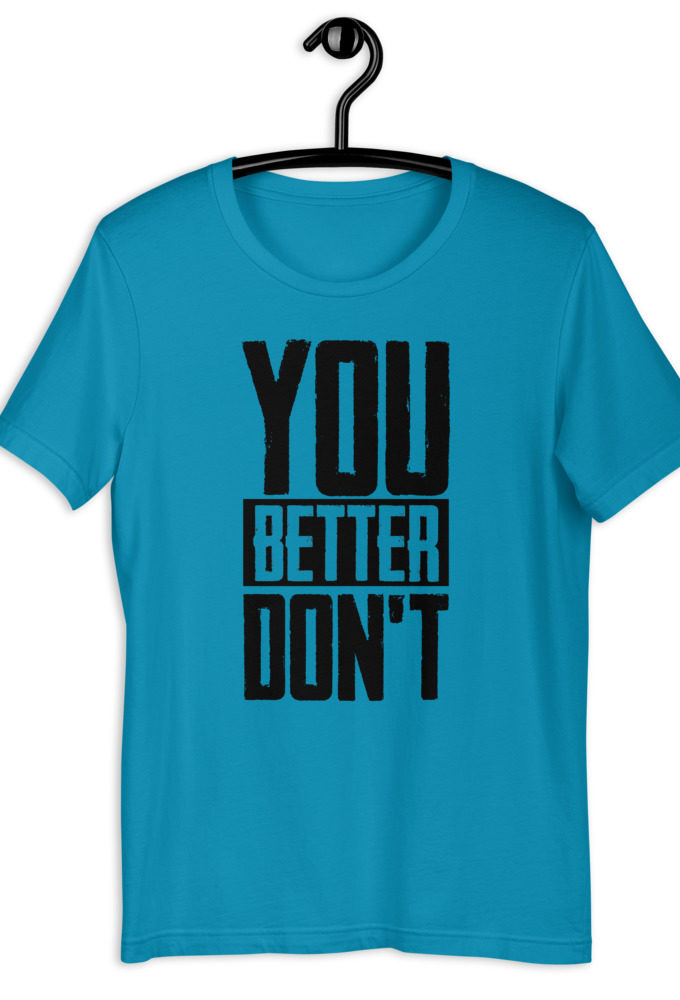 You better don't!  Short-Sleeve Unisex T-Shirt
