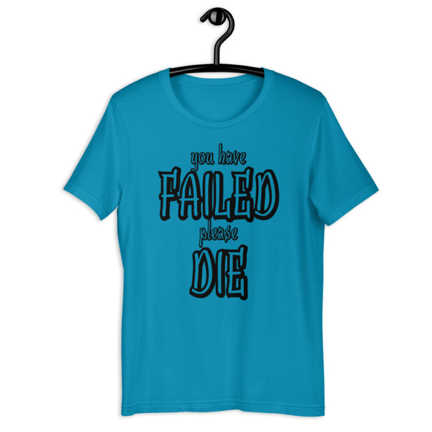 You have failed, Please die! Short-Sleeve Unisex T-Shirt - Image 4