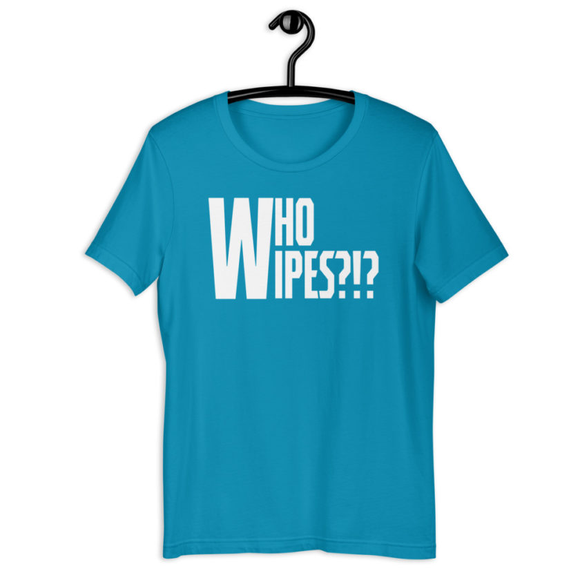 Who wipes?!? Short-Sleeve Unisex T-Shirt - Image 8