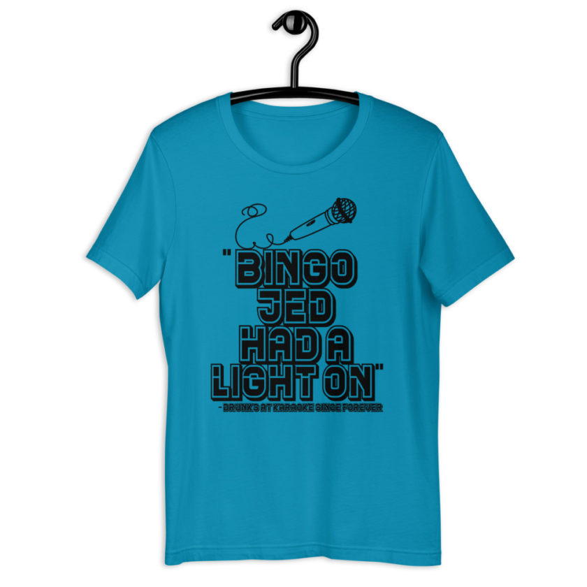 Bingo Jed had a light on. - Drunks at karaoke since forever Short-Sleeve Unisex T-Shirt - Image 4