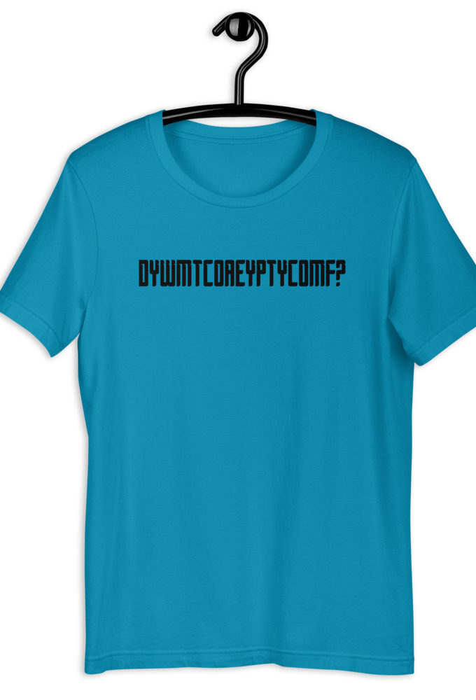 DYWMTCOAEYPTYCOMF? Short-Sleeve Unisex T-Shirt
