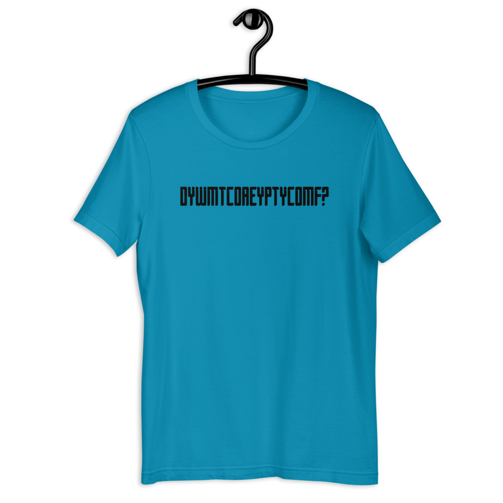 DYWMTCOAEYPTYCOMF? Short-Sleeve Unisex T-Shirt
